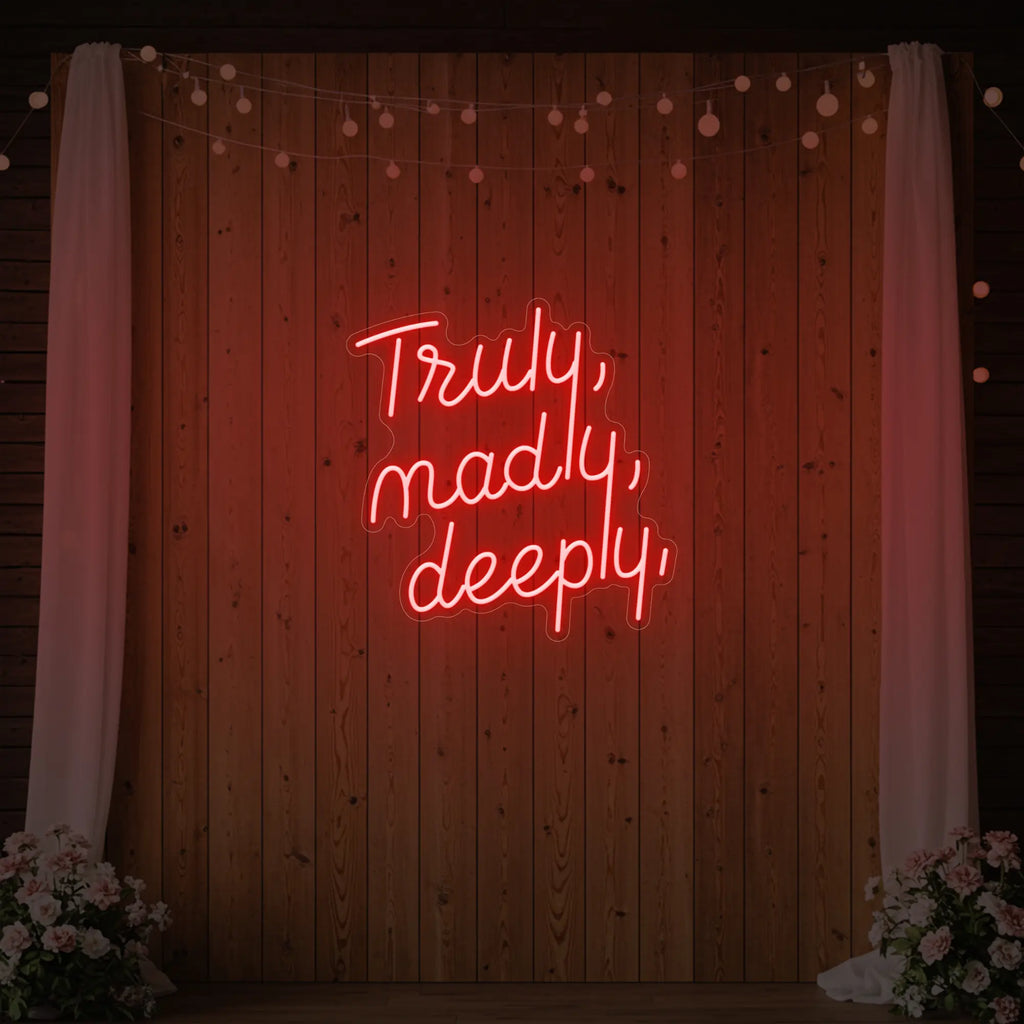 Truly Madly Deeply Neon Sign
