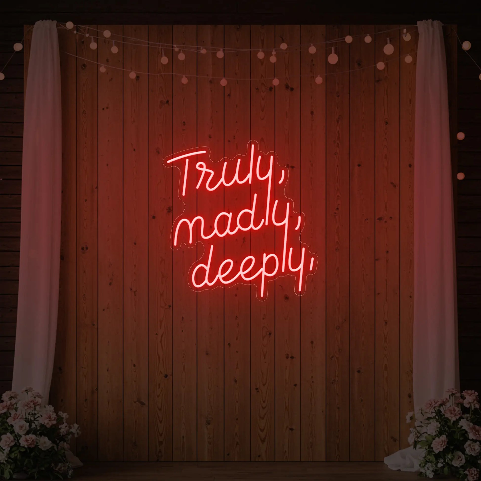 Truly Madly Deeply Neon Sign