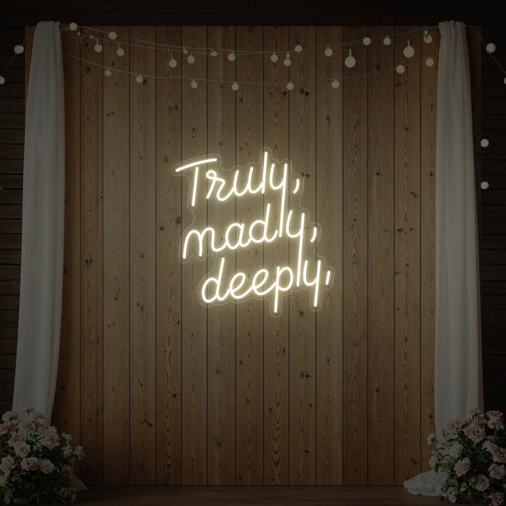 Truly Madly Deeply Neon Sign
