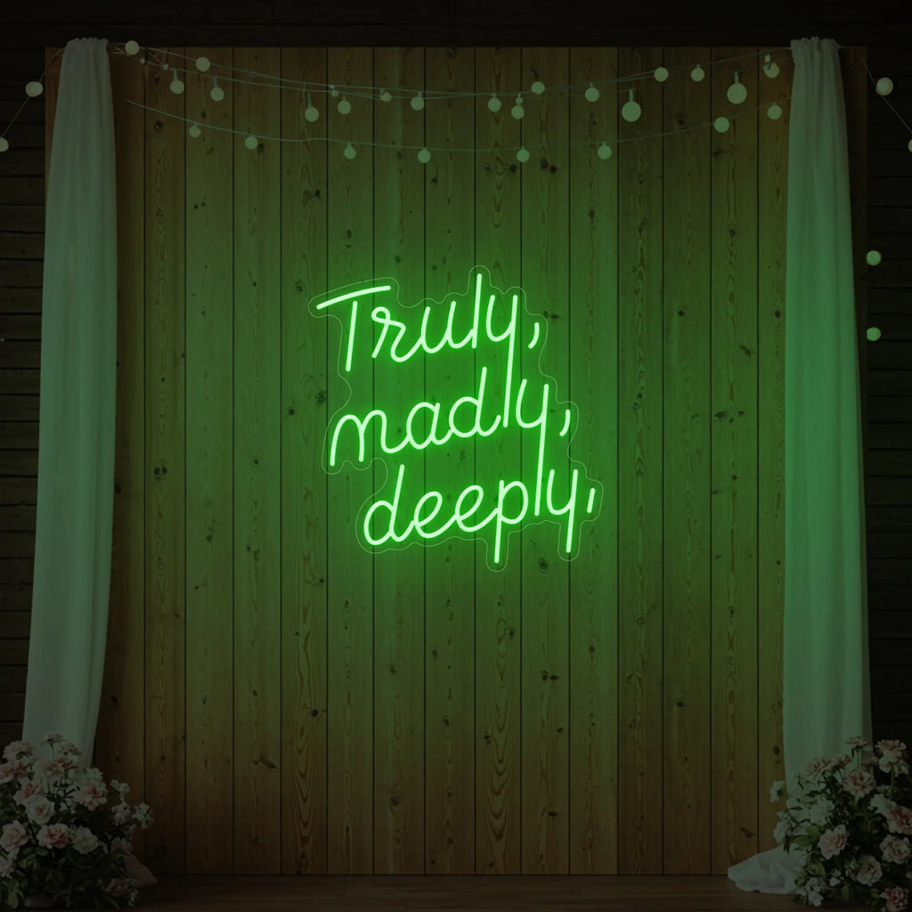 Truly Madly Deeply Neon Sign