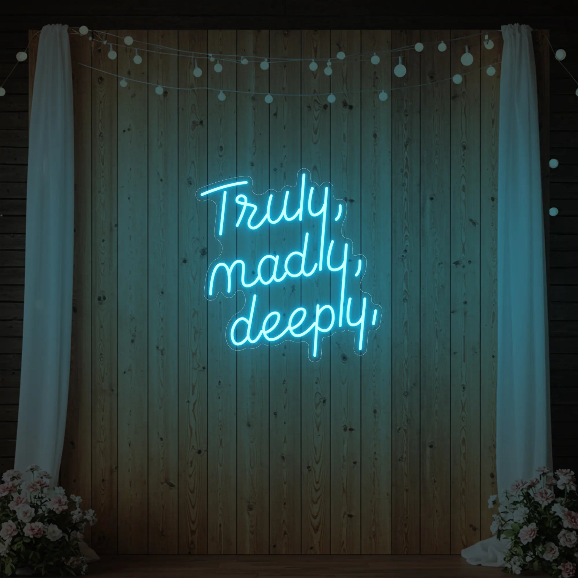 Truly Madly Deeply Neon Sign