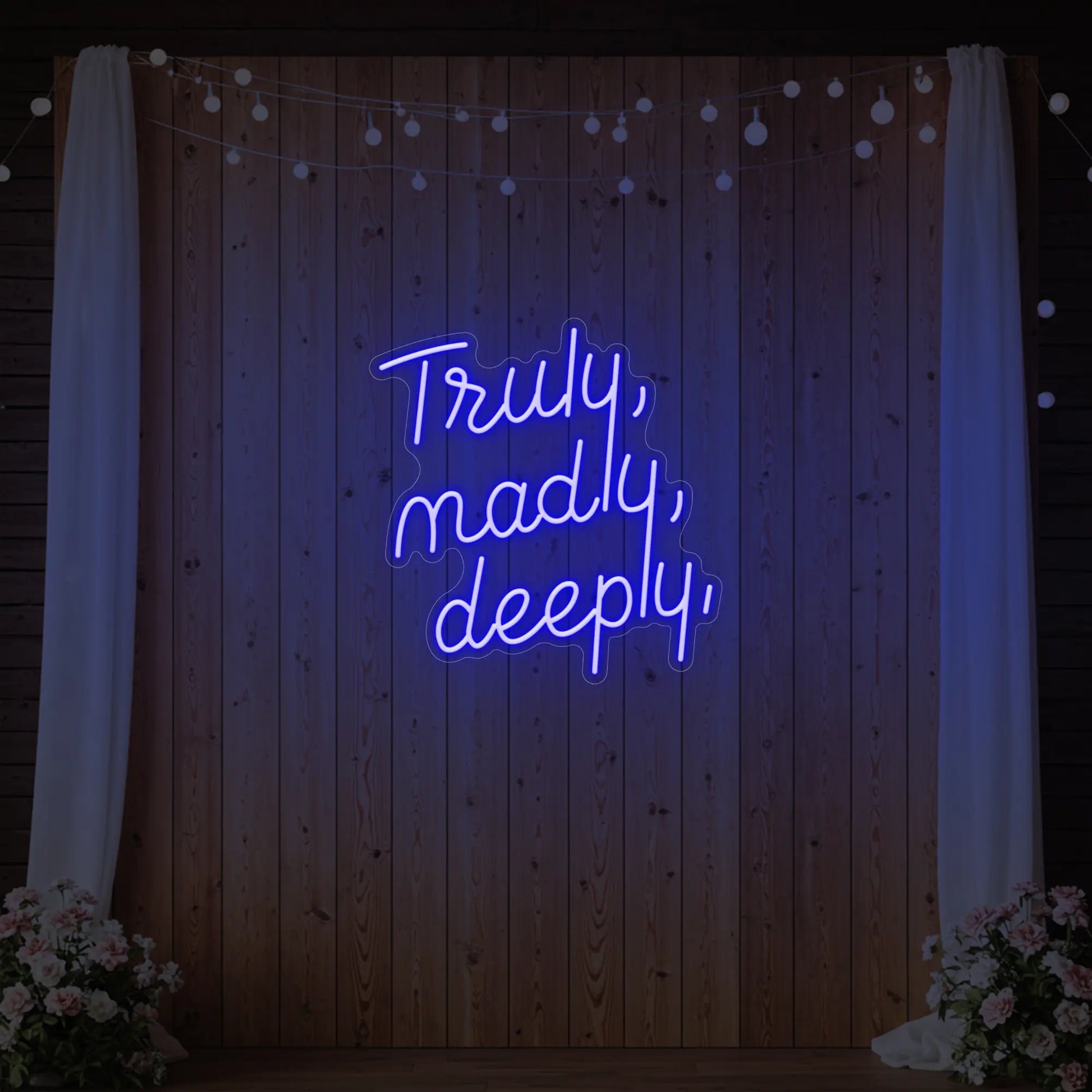 Truly Madly Deeply Neon Sign