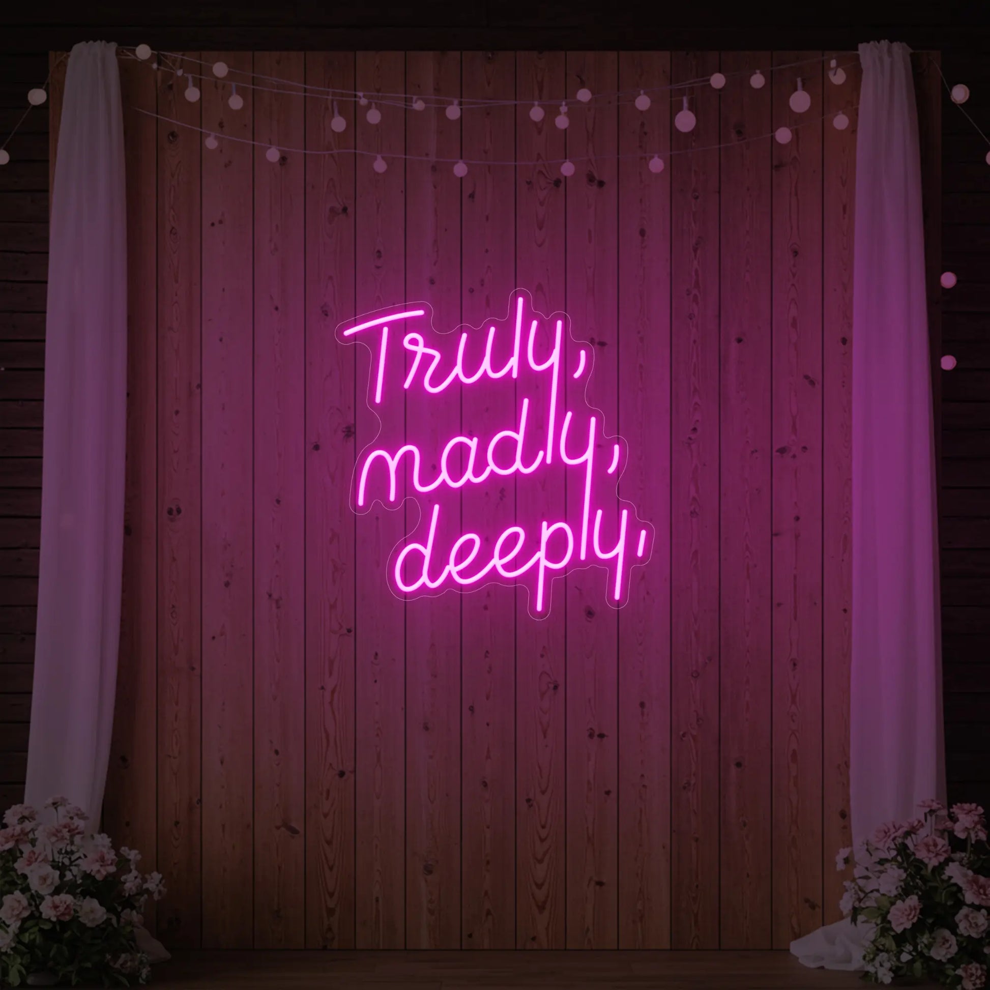 Truly Madly Deeply Neon Sign