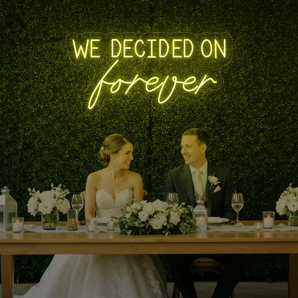 We Decided On Forever Neon Sign