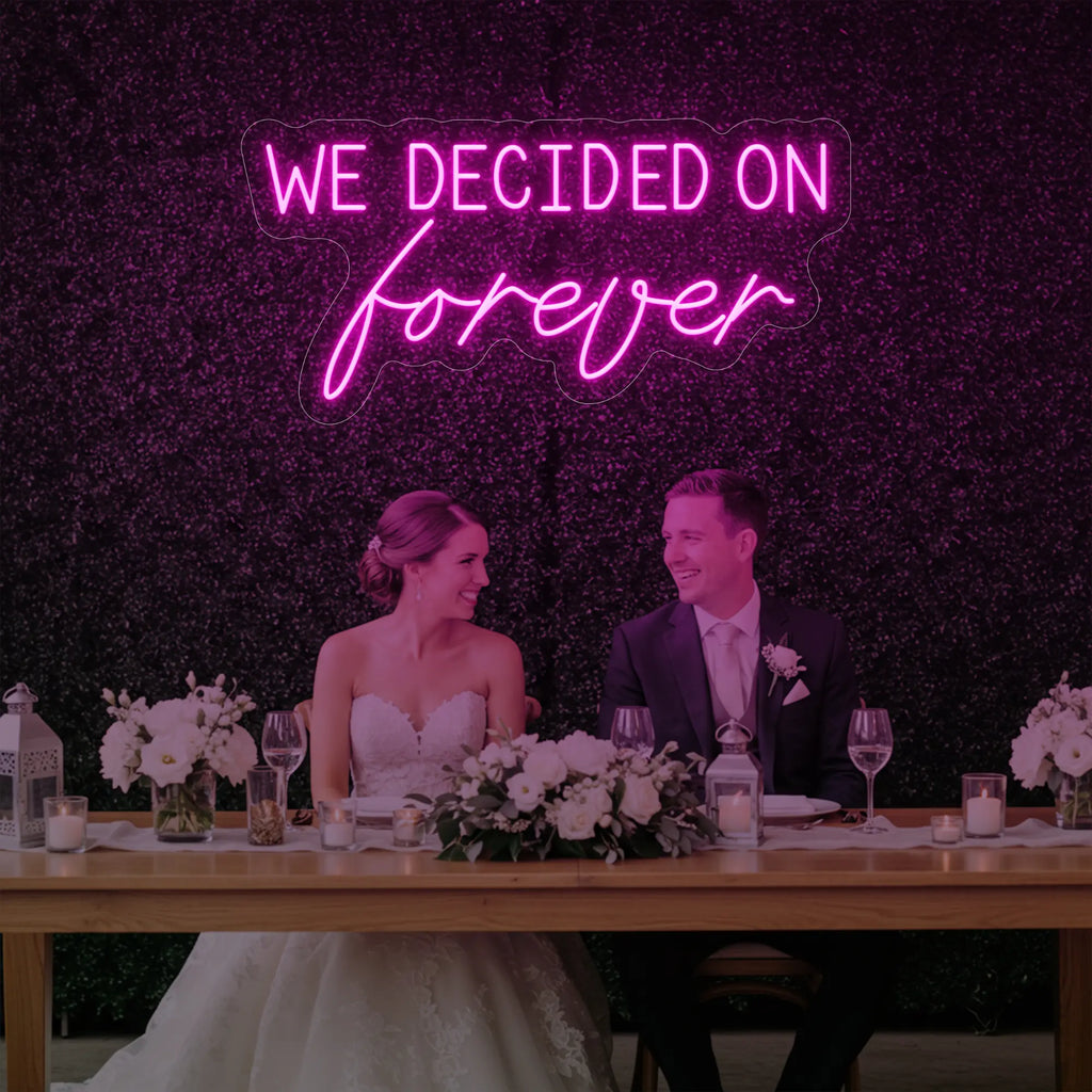 We Decided On Forever Neon Sign