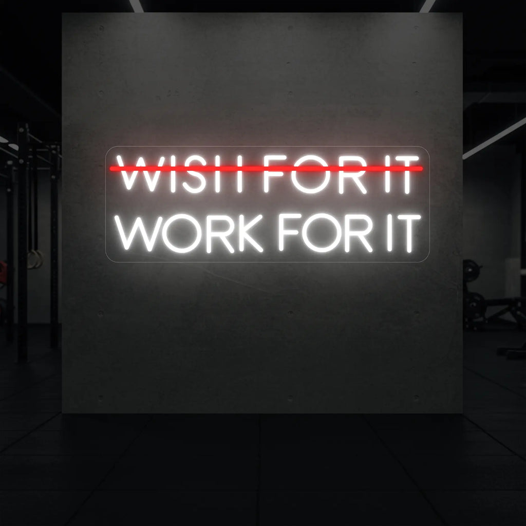 WISH FOR IT WORK FOR IT Neon Sign