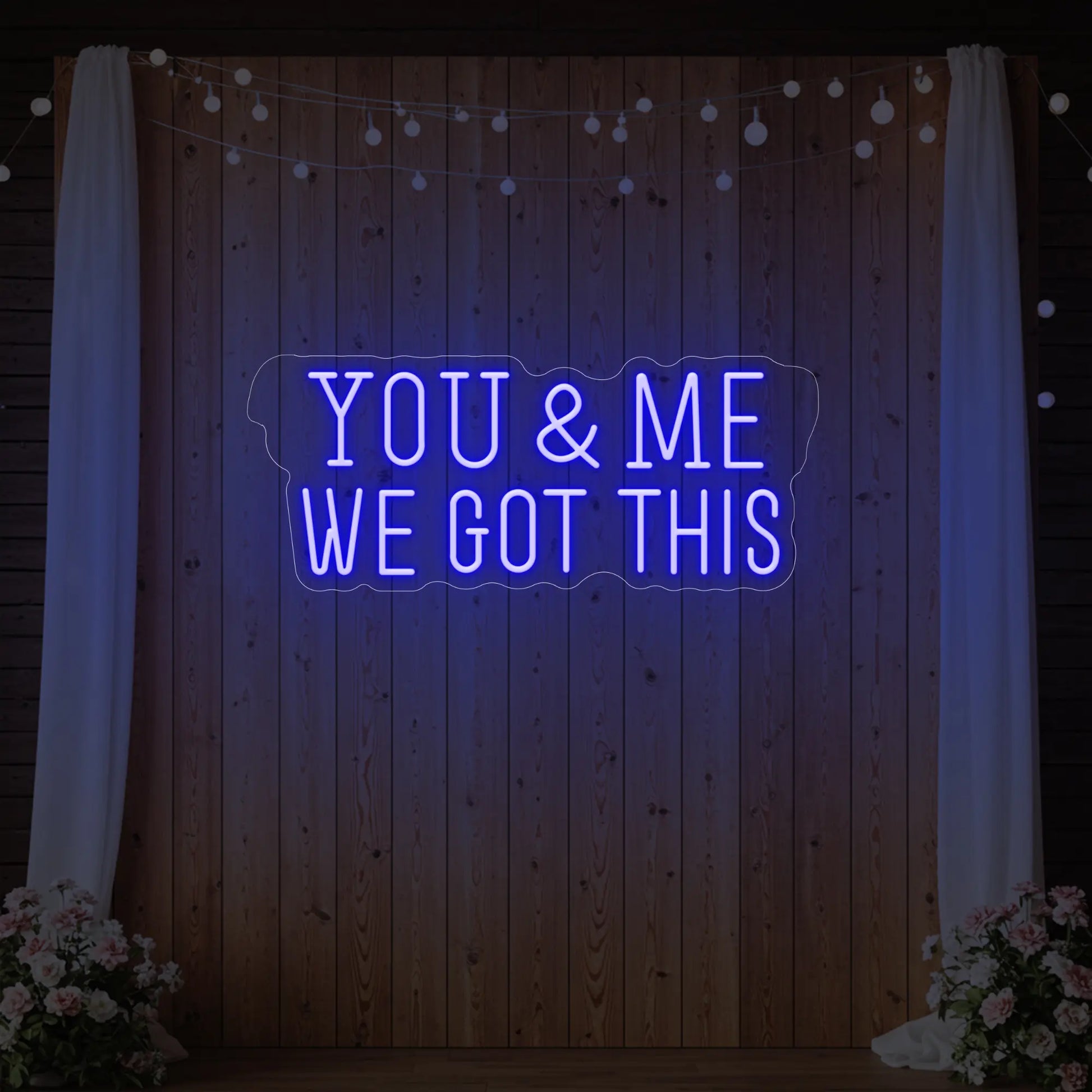 You & me we got this Led Neon Sign