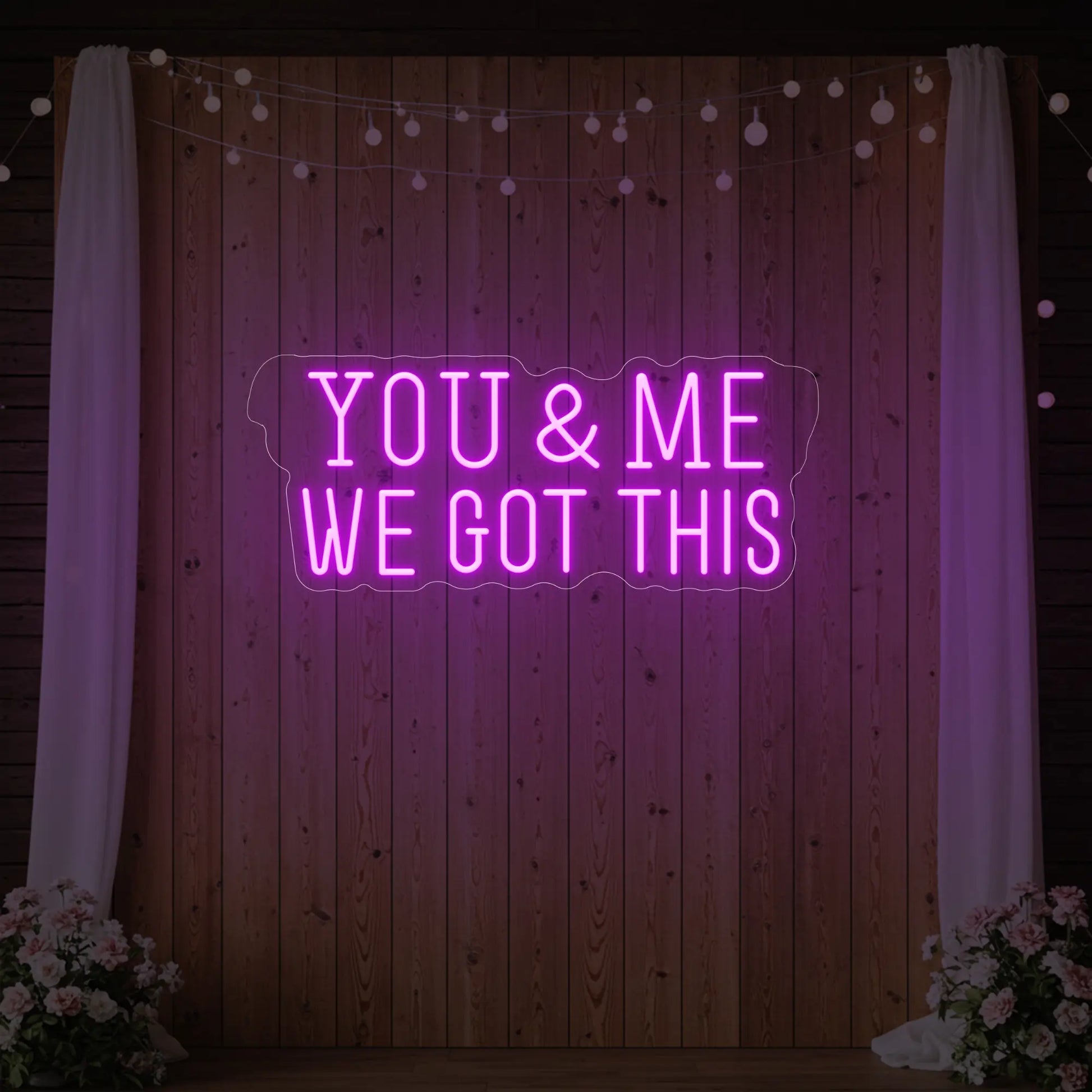 You & me we got this Led Neon Sign
