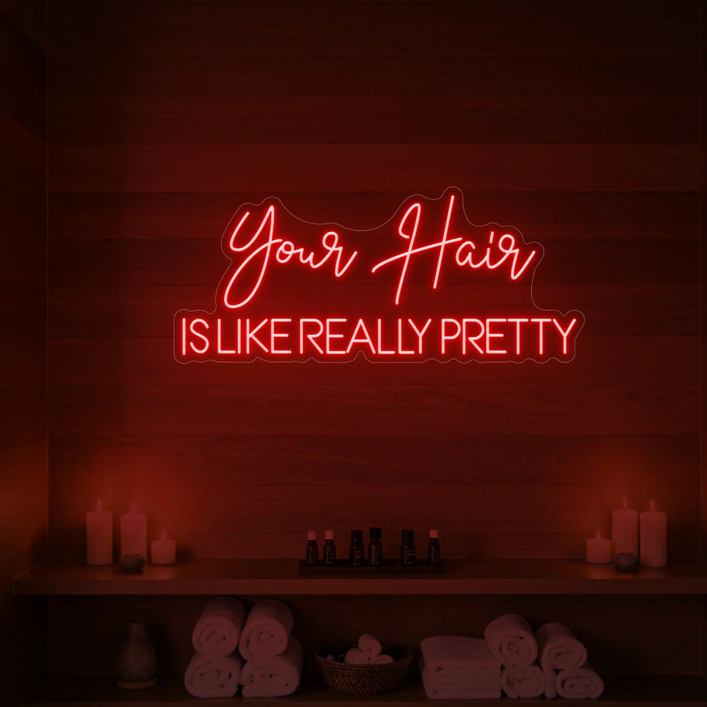 Your Hair Is Like Really Pretty Neon Sign