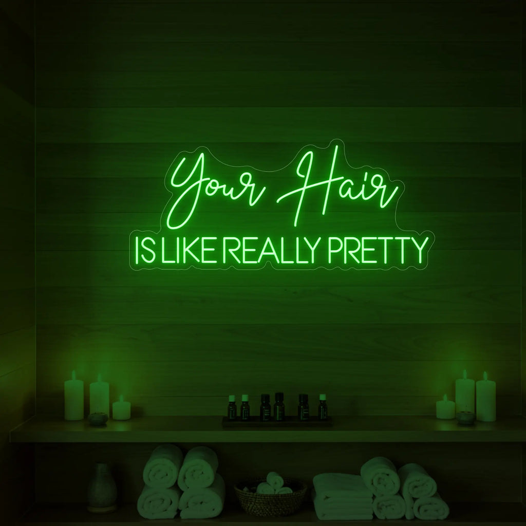 Your Hair Is Like Really Pretty Neon Sign