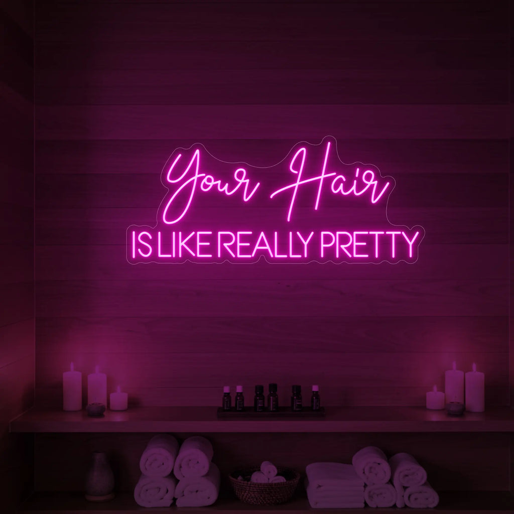 Your Hair Is Like Really Pretty Neon Sign