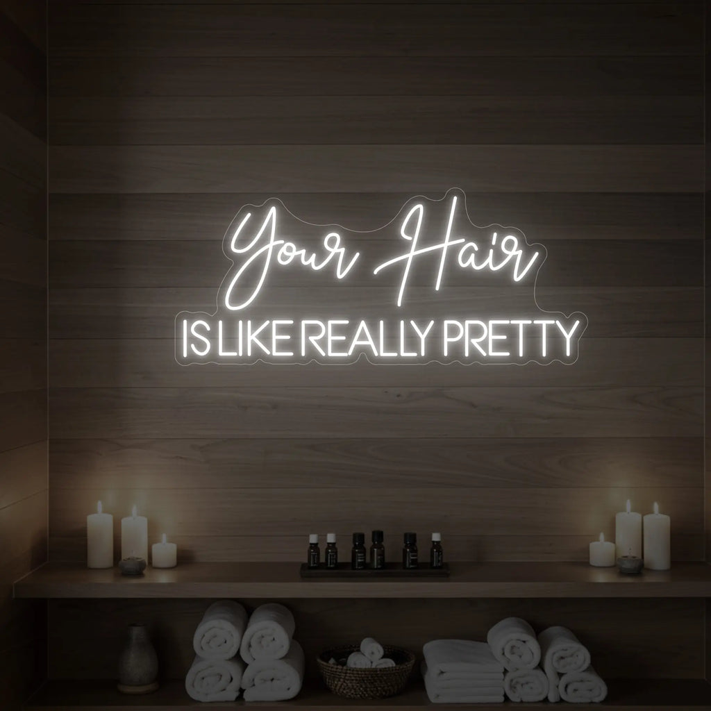 Your Hair Is Like Really Pretty Neon Sign