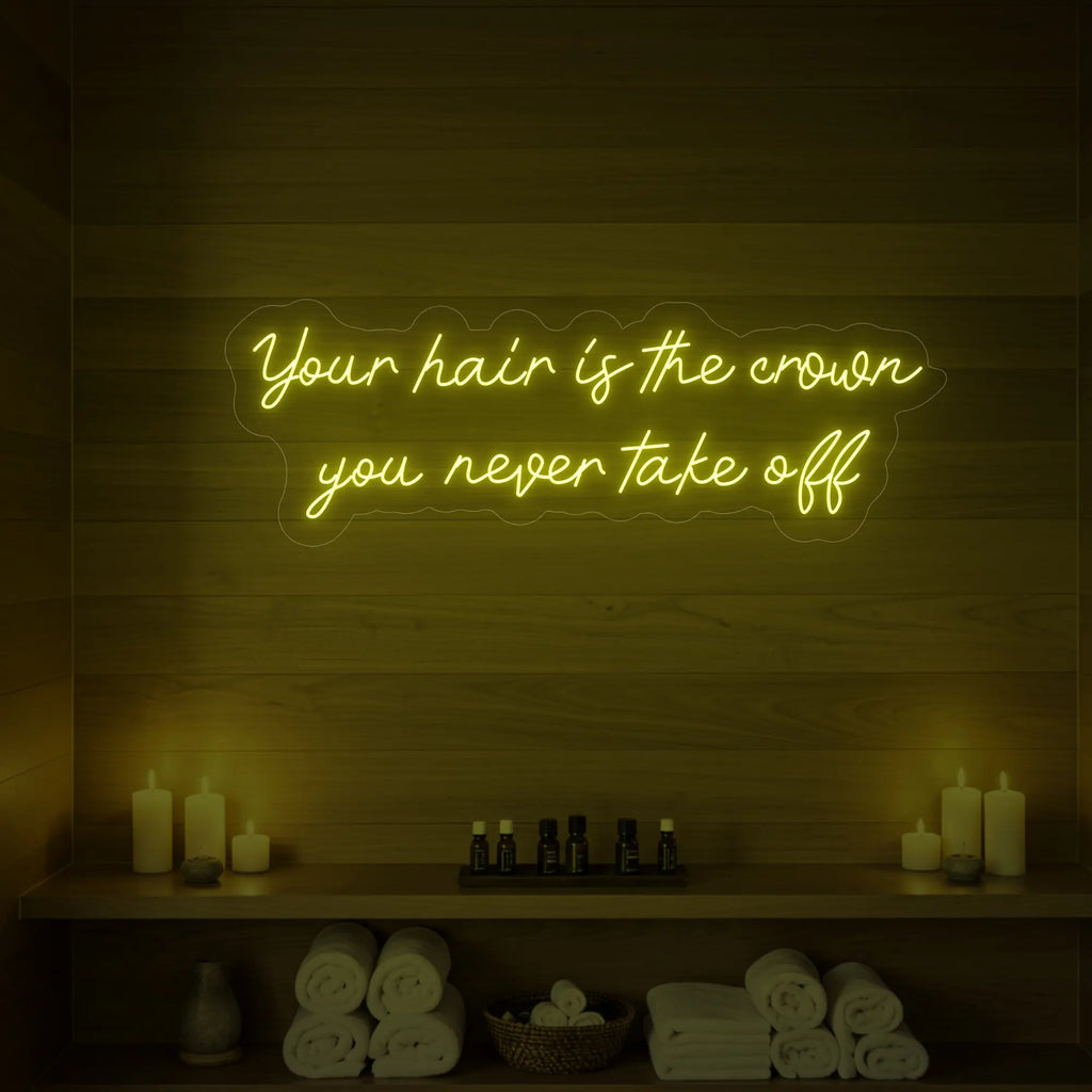 Vos cheveux sont la couronne que vous ne quittez jamais (enseigne lumineuse)