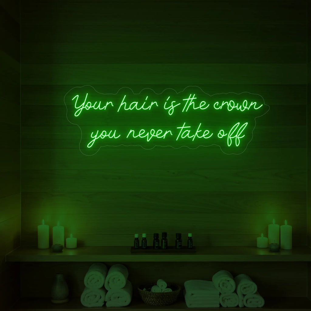 Vos cheveux sont la couronne que vous ne quittez jamais (enseigne lumineuse)
