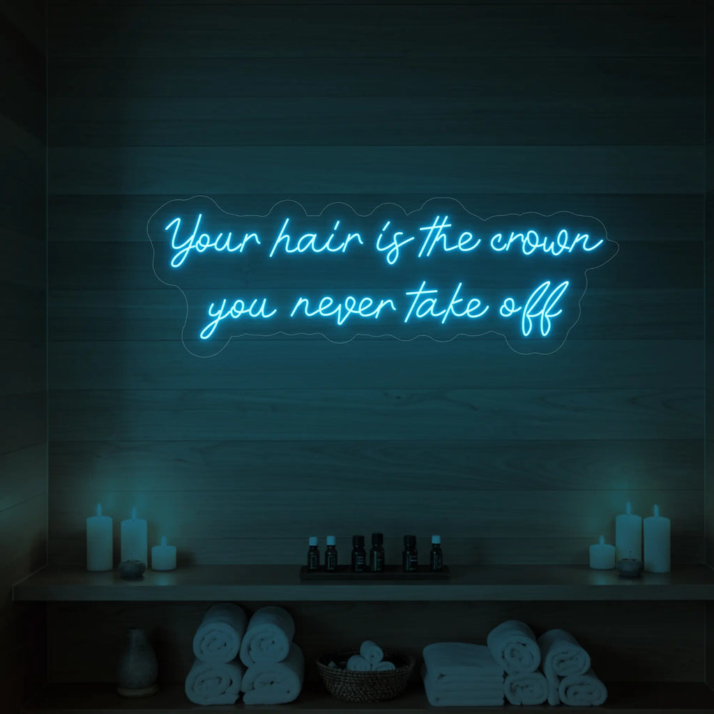 Vos cheveux sont la couronne que vous ne quittez jamais (enseigne lumineuse)