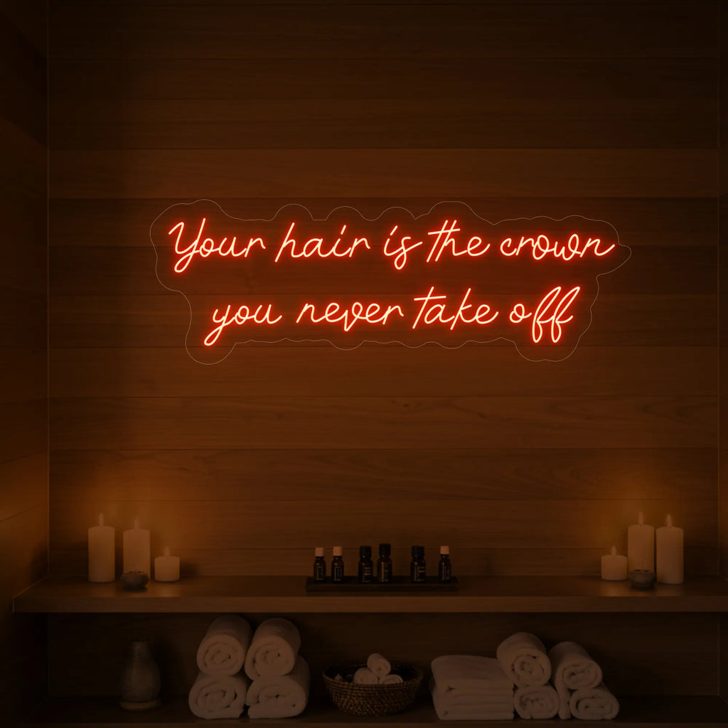 Vos cheveux sont la couronne que vous ne quittez jamais (enseigne lumineuse)