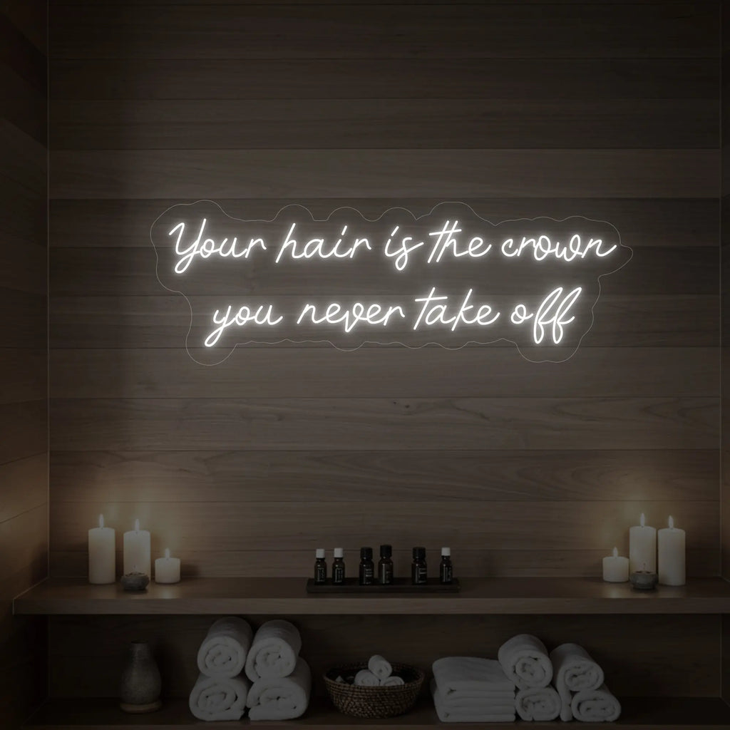 Vos cheveux sont la couronne que vous ne quittez jamais (enseigne lumineuse)